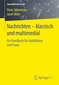 Nachrichten - klassisch und multimedial - Dietz Schwiesau - E-Book