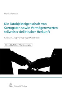 Die Tatobjektseigenschaft von Surrogaten sowie Vermögenswerten teilweiser deliktischer Herkunft - Monika Rentsch - E-Book