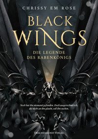 Black Wings - Die Legende des Rabenkönigs - Chrissy Em Rose - E-Book