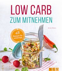 Low Carb zum Mitnehmen - Anne Peters - E-Book