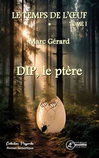Le temps de l'oeuf - Tome 1 - Marc Gérard - E-Book