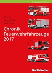 Chronik Feuerwehrfahrzeuge 2017 - Jochen Thorns - E-Book