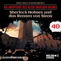 Sherlock Holmes und das Rennen von Siena (Die Abenteuer des alten Sherlock Holmes, Folge 40) - Sir Arthur Conan Doyle - Hörbuch