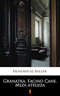 Granatka. Facino Cane. Msza ateusza - Honoriusz Balzak - E-Book