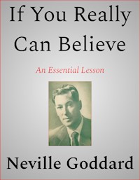 If You Really Can Believe - Neville Goddard - E-Book