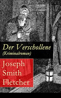 Der Verschollene (Kriminalroman) - Joseph Smith Fletcher - E-Book