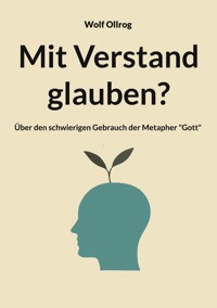 Mit Verstand glauben? - Wolf Ollrog - E-Book