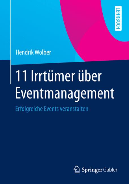 Die 11 Irrtümer über Event Management - Hendrik Wolber - E-Book