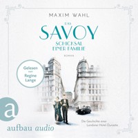 Das Savoy - Schicksal einer Familie - Die SAVOY-Saga, Band 2 (Ungekürzt) - Maxim Wahl - Hörbuch