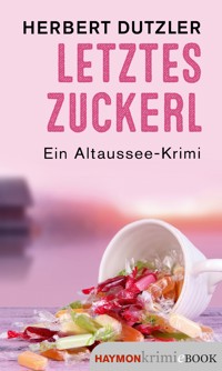 Letztes Zuckerl - Herbert Dutzler - E-Book + Hörbuch