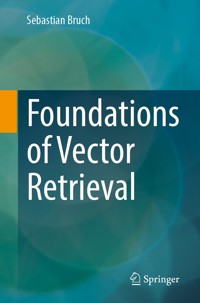 Foundations of Vector Retrieval - Sebastian Bruch - E-Book