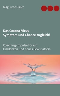 Das Corona-Virus - Symptom und Chance zugleich! - Irene Galler - E-Book