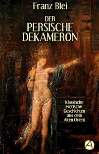 Der Persische Dekameron (Illustrierte Ausgabe) - Franz Blei - E-Book
