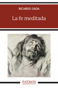 La fe meditada - Ricardo Sada Fernández - E-Book
