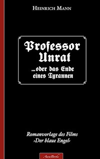 Heinrich Mann: Professor Unrat - Heinrich Mann - E-Book