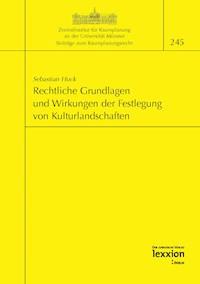 Rechtliche Grundlagen und Wirkungen der Festlegung von Kulturlandschaften - Sebastian Huck - E-Book