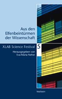 Aus den Elfenbeintürmen der Wissenschaft 5 - Hg. von Eva-Maria Neher - E-Book
