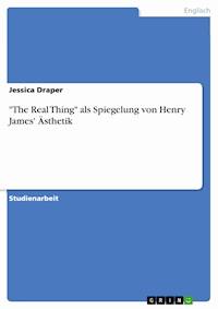 "The Real Thing" als Spiegelung von Henry James' Ästhetik - Jessica Draper - E-Book