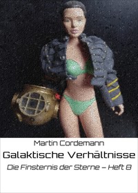 Galaktische Verhältnisse - Martin Cordemann - E-Book