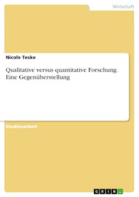 Qualitative versus quantitative Forschung. Eine Gegenüberstellung - Nicole Teske - E-Book