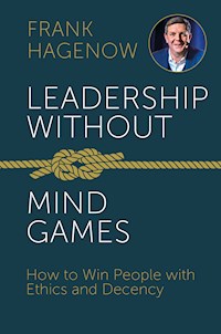 Leadership Without Mind Games - Frank Hagenow - E-Book