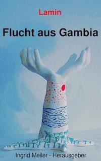 Flucht aus Gambia -  - E-Book