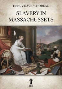 Slavery in Massachussets - Henry David Thoreau - E-Book