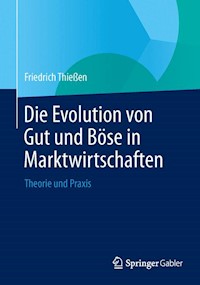 Die Evolution von Gut und Böse in Marktwirtschaften - Friedrich Thießen - E-Book