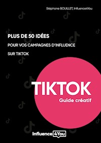 50 idées et + pour vos campagnes d'influence sur TikTok - Stéphane Bouillet - E-Book