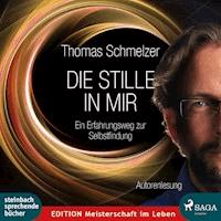 Die Stille in mir - Ein Erfahrungsweg zur Selbstfindung (Ungekürzt) - Thomas Schmelzer - Hörbuch