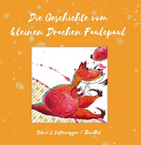 Die Geschichte vom kleinen Drachen Faulepaul - Silvia L. Lüftenegger RosaRot - E-Book