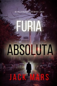 Furia absoluta (Un thriller político de Jake Mercer - Libro ocho) - Jack Mars - E-Book
