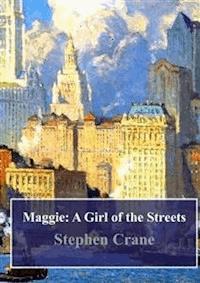 Maggie: A Girl of the Streets - Stephen Crane - E-Book
