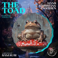 The Toad (Story Time, Episode 175) - Hans Christian Andersen - Hörbuch