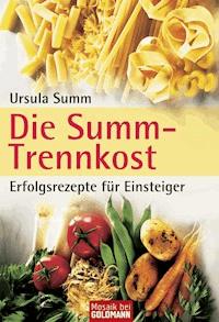 Die Summ-Trennkost - Erfolgsrezepte für Einsteiger - Ursula Summ - E-Book