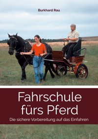 Fahrschule fürs Pferd - Burkhard Rau - E-Book