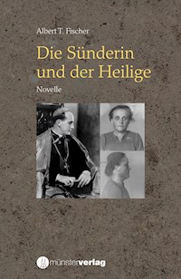 Die Sünderin und der Heilige - Albert T. Fischer - E-Book