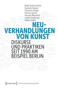 Neuverhandlungen von Kunst - Birgit Eusterschulte - E-Book