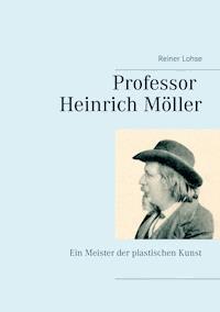 Professor Heinrich Möller - Reiner Lohse - E-Book