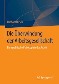 Die Überwindung der Arbeitsgesellschaft - Michael Hirsch - E-Book