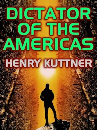 Dictator of the Americas - Henry Kuttner - E-Book