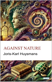 Against Nature - J.K Husmans - J.-k. Huysmans - E-Book