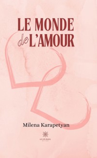 Le monde de l’amour - Milena Karapetyan - E-Book