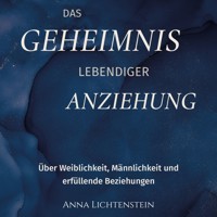 Das Geheimnis lebendiger Anziehung - Anna Lichtenstein - Hörbuch