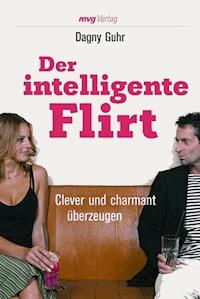 Der intelligente Flirt - Dagny Guhr - E-Book