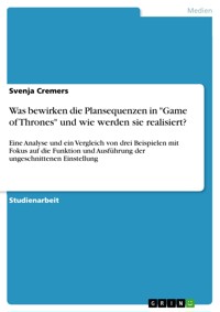 Was bewirken die Plansequenzen in "Game of Thrones" und wie werden sie realisiert? - Svenja Cremers - E-Book