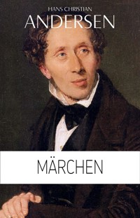 Hans Christian Andersen: Märchen (Illustriert) - Hans Christian Andersen - E-Book
