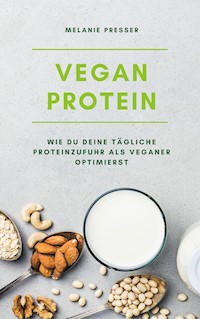 Vegan Protein - Melanie Presser - E-Book