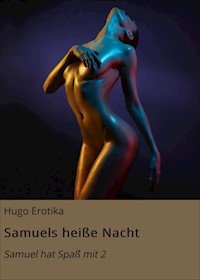 Samuels heiße Nacht - Hugo Erotika - E-Book