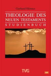 Theologie des Neuen Testament - Gerhard Hörster - E-Book